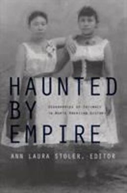 Haunted by Empire Geographies of Intimacy in North American History  9780822337249 Front Cover