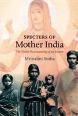 Specters of Mother India The Global Restructuring of an Empire  9780822337959 Front Cover