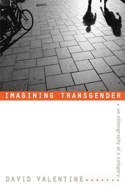 Imagining Transgender An Ethnography of a Category  9780822338697 Front Cover