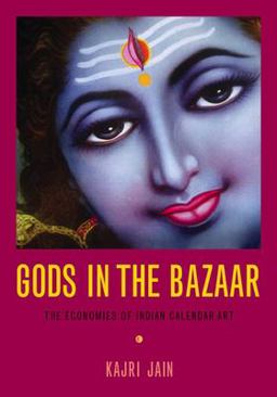 Gods in the Bazaar The Economies of Indian Calendar Art  9780822339267 Front Cover