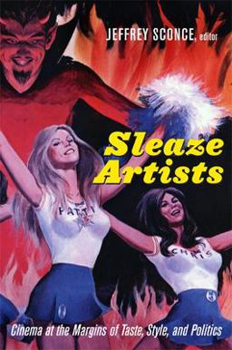 Sleaze Artists Cinema at the Margins of Taste, Style, and Politics  9780822339649 Front Cover