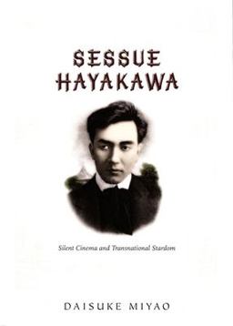Sessue Hayakawa Silent Cinema and Transnational Stardom  9780822339694 Front Cover