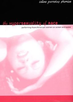 Hypersexuality of Race Performing Asian/American Women on Screen and Scene  9780822340331 Front Cover
