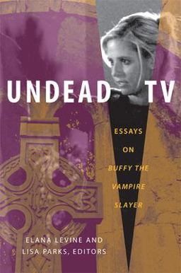 Undead TV Essays on Buffy the Vampire Slayer  9780822340430 Front Cover