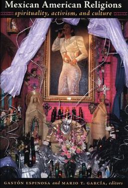 Mexican American Religions Spirituality, Activism, and Culture  9780822341192 Front Cover