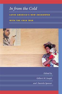 In from the Cold Latin America's New Encounter with the Cold War  9780822341215 Front Cover