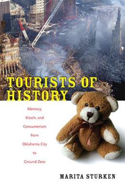 Tourists of History Memory, Kitsch, and Consumerism from Oklahoma City to Ground Zero  9780822341222 Front Cover
