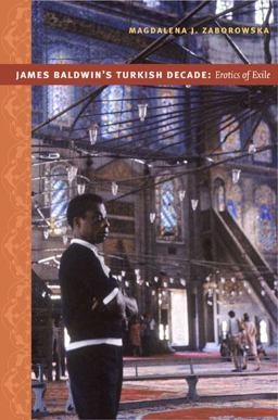 James Baldwin's Turkish Decade Erotics of Exile  9780822341673 Front Cover