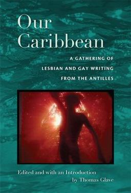 Our Caribbean A Gathering of Lesbian and Gay Writing from the Antilles  9780822342267 Front Cover