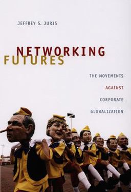 Networking Futures The Movements Against Corporate Globalization  9780822342694 Front Cover