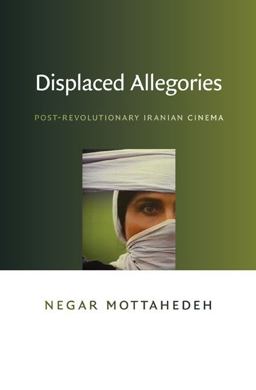 Displaced Allegories Post-Revolutionary Iranian Cinema  9780822342755 Front Cover