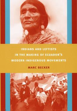 Indians and Leftists in the Making of Ecuador's Modern Indigenous Movements  9780822342793 Front Cover