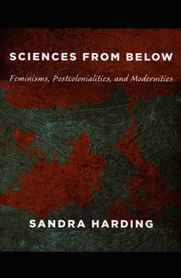 Sciences from Below Feminisms, Postcolonialities, and Modernities  9780822342823 Front Cover