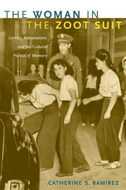 Woman in the Zoot Suit Gender, Nationalism, and the Cultural Politics of Memory  9780822343035 Front Cover