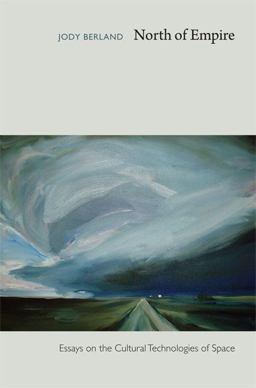 North of Empire Essays on the Cultural Technologies of Space  9780822343066 Front Cover
