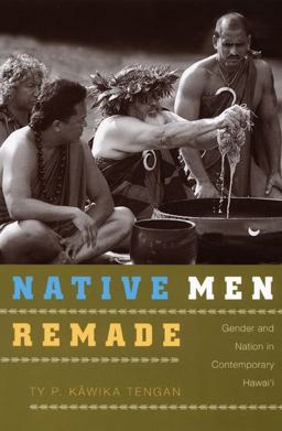 Native Men Remade Gender and Nation in Contemporary Hawai'i  9780822343219 Front Cover