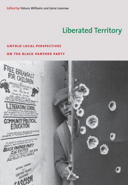 Liberated Territory Untold Local Perspectives on the Black Panther Party  9780822343264 Front Cover