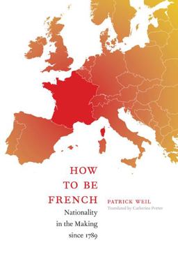 How to Be French Nationality in the Making Since 1789  9780822343318 Front Cover
