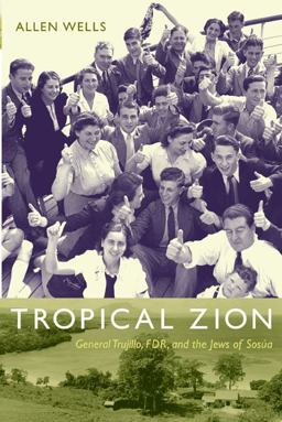 Tropical Zion General Trujillo, FDR, and the Jews of Sosï¿½a  9780822344070 Front Cover