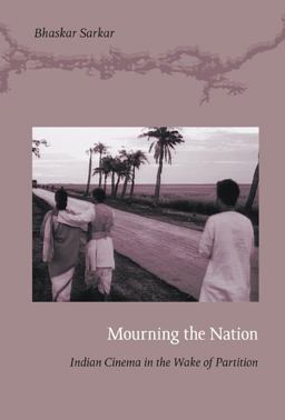 Mourning the Nation Indian Cinema in the Wake of Partition 2009 9780822344117 Front Cover