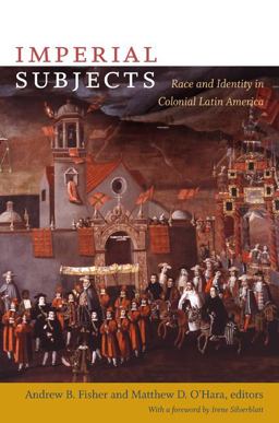 Imperial Subjects Race and Identity in Colonial Latin America  9780822344209 Front Cover