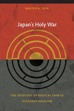 Japan's Holy War The Ideology of Radical Shinto Ultranationalism  9780822344230 Front Cover