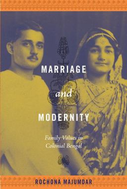 Marriage and Modernity Family Values in Colonial Bengal  9780822344780 Front Cover