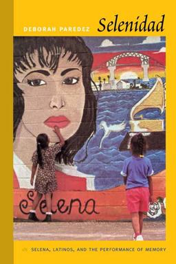 Selenidad Selena, Latinos, and the Performance of Memory  9780822345022 Front Cover