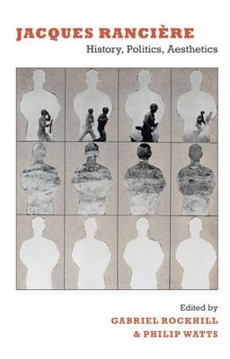 Jacques Ranciï¿½re History, Politics, Aesthetics  9780822345060 Front Cover