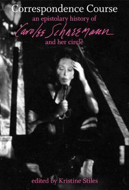 Correspondence Course An Epistolary History of Carolee Schneemann and Her Circle  9780822345114 Front Cover