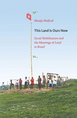 This Land Is Ours Now Social Mobilization and the Meanings of Land in Brazil  9780822345398 Front Cover