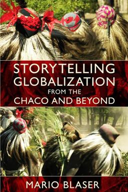 Storytelling Globalization from the Chaco and Beyond  9780822345459 Front Cover
