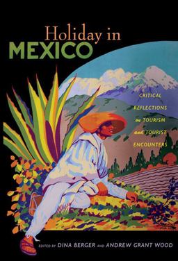 Holiday in Mexico Critical Reflections on Tourism and Tourist Encounters  9780822345718 Front Cover