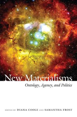 New Materialisms Ontology, Agency, and Politics  9780822347729 Front Cover