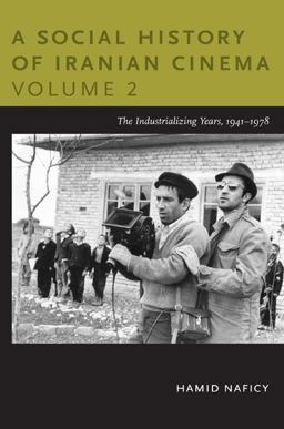 Social History of Iranian Cinema, Volume 2 The Industrializing Years, 1941-1978  9780822347743 Front Cover