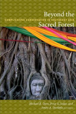 Beyond the Sacred Forest Complicating Conservation in Southeast Asia  9780822347965 Front Cover
