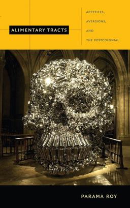 Alimentary Tracts Appetites, Aversions, and the Postcolonial  9780822348023 Front Cover