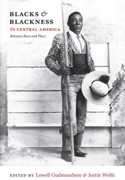 Blacks and Blackness in Central America Between Race and Place  9780822348030 Front Cover