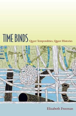 Time Binds Queer Temporalities, Queer Histories  9780822348047 Front Cover