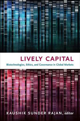 Lively Capital Biotechnologies, Ethics, and Governance in Global Markets  9780822348313 Front Cover
