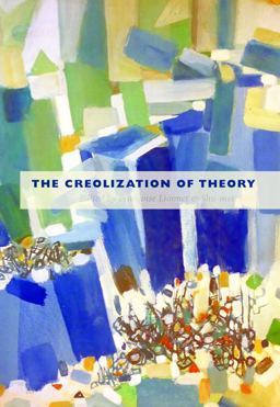 Creolization of Theory  9780822348467 Front Cover