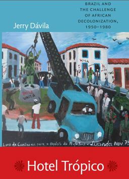 Hotel Trï¿½pico Brazil and the Challenge of African Decolonization, 1950-1980  9780822348559 Front Cover
