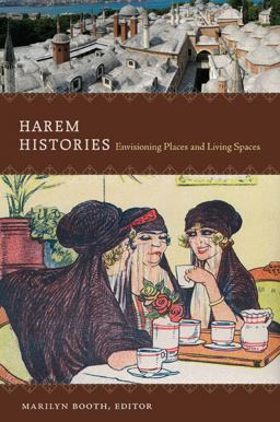 Harem Histories Envisioning Places and Living Spaces  9780822348696 Front Cover