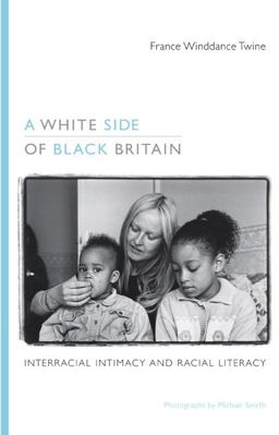 White Side of Black Britain Interracial Intimacy and Racial Literacy  9780822348764 Front Cover