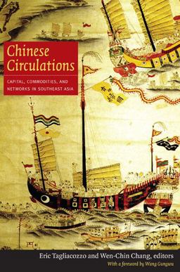 Chinese Circulations Capital, Commodities, and Networks in Southeast Asia  9780822349037 Front Cover