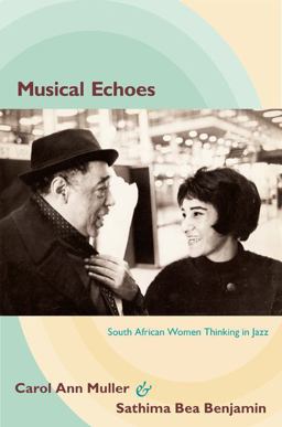 Musical Echoes South African Women Thinking in Jazz  9780822349143 Front Cover