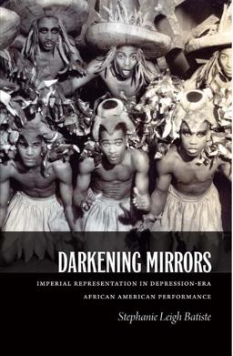 Darkening Mirrors Imperial Representation in Depression-Era African American Performance  9780822349235 Front Cover