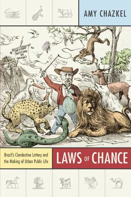 Laws of Chance Brazil's Clandestine Lottery and the Making of Urban Public Life  9780822349884 Front Cover
