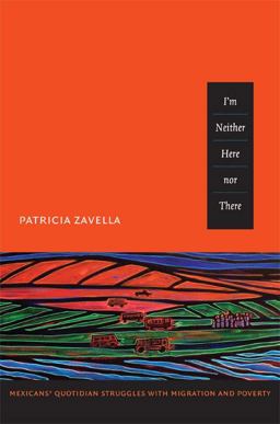 I'm Neither Here nor There Mexicans' Quotidian Struggles with Migration and Poverty  9780822350354 Front Cover