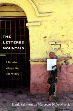Lettered Mountain A Peruvian Village's Way with Writing  9780822350446 Front Cover